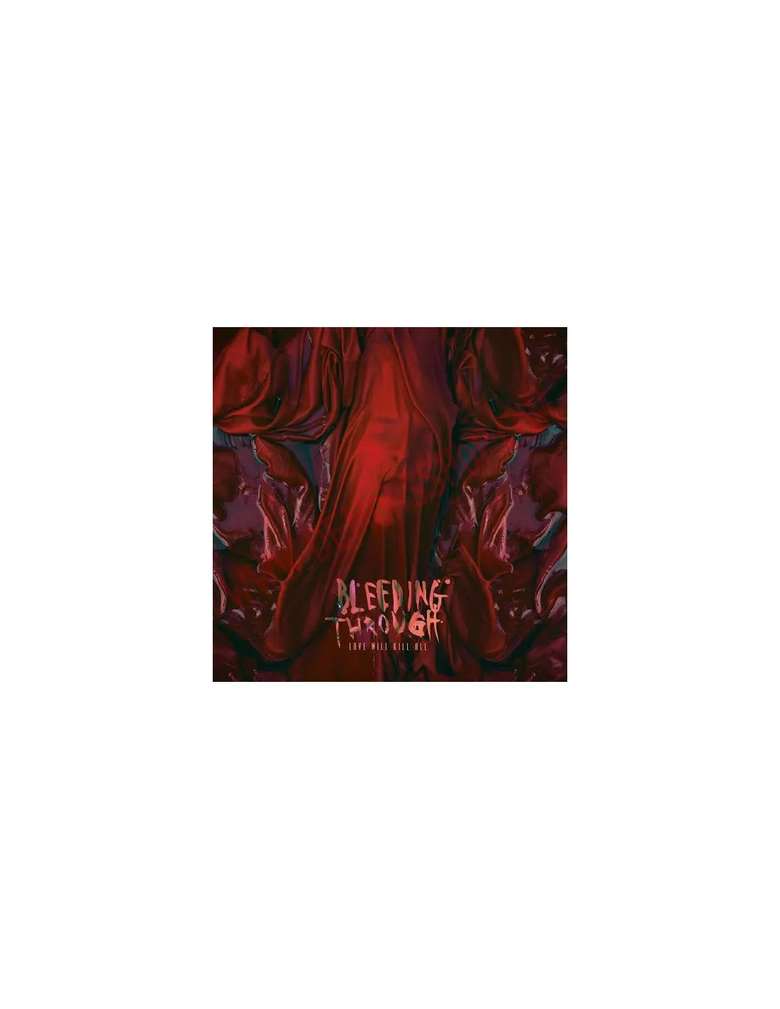 CD BLEEDING THROUGH  LOVE WILL KILL ALL